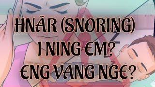 I NING VE THIN EM? | HNÃR (SNORING)| TIH REH DAN