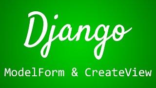 Django Tutorial for Beginners - 31 - ModelForm and CreateView