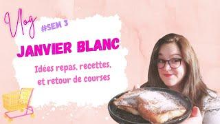 #3 Vlog janvier blanc: idées repas, recettes, courses