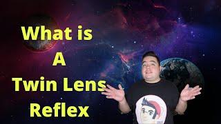 Twin Lens Reflex Explained!!