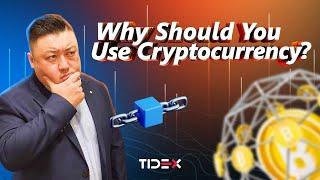 Why Should You Use Cryptocurrency?