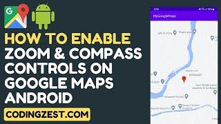 How to Enable Zoom & Compass Controls on Google Maps in Android #googlemaps #androidtutorials