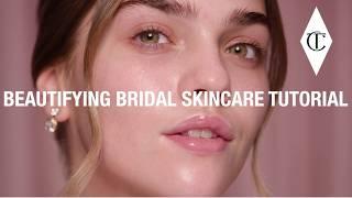 Beautifying Bridal Skincare Routine | Charlotte Tilbury