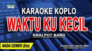 WAKTU KU KECIL  - Karaoke Koplo Nada Wanita ( KNALPOT BAND )