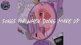 songs for doing make up  chill music mix