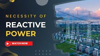 What is reactive power? Why Reactive Power is necessary in Power System? Electrology Explained