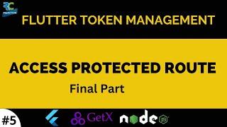 #5 || Accessing Protected Route  || Flutter Token Management