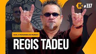 REGIS TADEU - QUAL A PIOR BANDA DO MUNDO? - KRITIKÊ #337