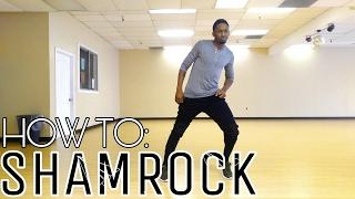 How to: Shamrock (Hip-Hop Dance Tutorial)