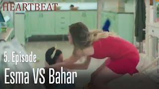 Esma VS  Bahar - Heartbeat Episode 5