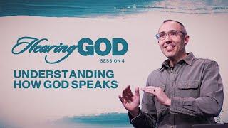 Understanding How God Speaks | Pastor Ben Dixon | Hearing God - Session 4