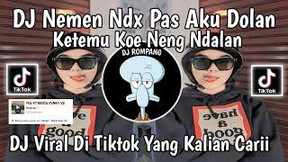 DJ PAS AKU DOLAN JEBUL KETEMU KOE NENG NDALAN || DJ NEMEN NDX VIRAL DI TIKTOK YANG KALIAN CARII !!