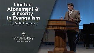 Limited Atonement & Sincerity In Evangelism | Phil Johnson