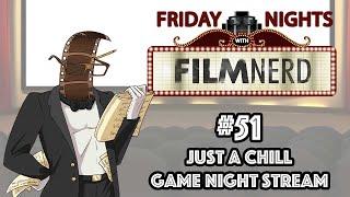 Friday Nights with FilmNerd #51: Just A Chill Game Night Stream