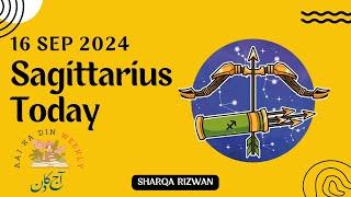 Sagittarius | 16 September 2024 | آج کا دن | Aaj ka Din Kaisa Rahega | Aaj Ka Din | Horoscope Today