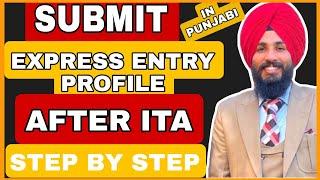 EXPRESS ENTRY SUBMISSION AFTER ITA | STEP BY STEP | LATEST 2023| CANADA PR | IN PUNJABI |