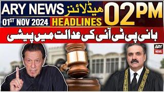 ARY News 2 PM Headlines | 1st NOV 2024 | Bani PTI ki adalat me peshi