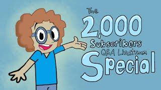 The 2,000 Subscribers Q&A Livestream Special