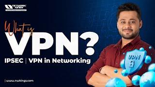 What is VPN? | IPSEC | VPN in Networking