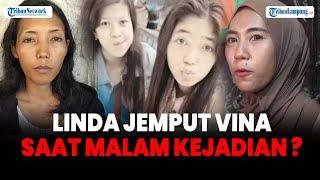 Kakak Vina Cirebon Kekeuh Salah Satu Wanita Yang Jemput Adiknya Adalah Linda