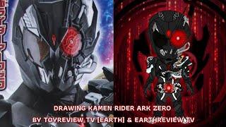 Drawing Kamen Rider Ark Zero Feat. EarthReview Tv & ToyReview Tv [Earth]