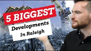 5 Biggest and Newest Developments Coming to Raleigh North Carolina