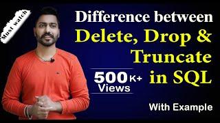 Lec-57 Difference between Delete, Drop & Truncate in SQL | DBMS