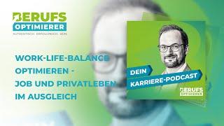 Work-Life-Balance optimieren - Job und Privatleben im Ausgleich