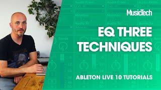 Ableton Live Tutorials: EQ Three Techniques