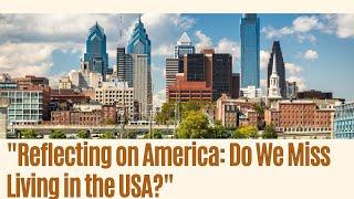 "Reflecting on America: Do We Miss Living in the USA?" # RelocatewithKaia #expatfamily