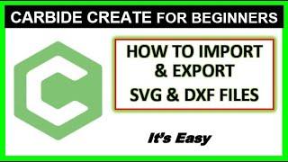 Carbide Create - How To Import Export SVG Files - Garrett Fromme