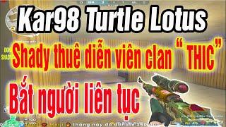 ️[Kar98 Turtle Lotus] Shady bỏ tiền thuê diễn viên CLAN THIC, Bắt người như cái máy️