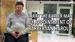 Larry The Barber Man By Appointment of Barber: Ian Harold