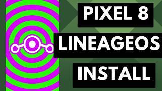 How to Install LineageOS 21 on the Google Pixel 8 Series?