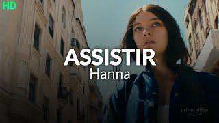 Assistir Hanna Prime Video HD ( Já Disponível No SERIFLIX ) #SERIFLIX