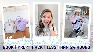 LAST MINUTE Disney Trip | Book, Prep and Pack with Me for Disney