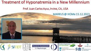 Treatment of Hyponatremia in a New Millenium - Prof. Juan Carlos Ayus (Irvine, CA, USA)