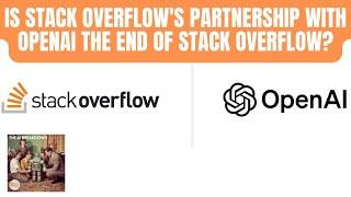 Is Stack Overflow's Partnership with OpenAI the End of Stack Overflow?