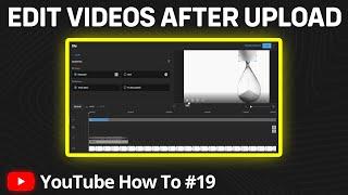 How to Edit YouTube Videos After Upload