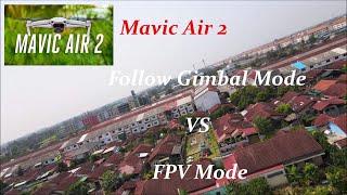 Mavic Air 2 Follow Gimbal Mode VS FPV Mode