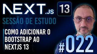 NEXTJS 13 #022 COMO ADICIONAR O BOOTSTRAP AO NEXTJS 13