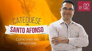 Catequese com Santo Afonso: como viver em comunidade