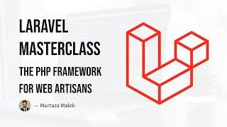 Masterclass — Laravel PHP Framework - Full Course - Beginners to Advance Developers - Intro