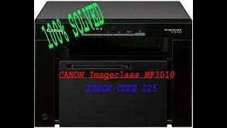 CANON Imagclass MF3010 ERROR CODE 225 / E225 Solution