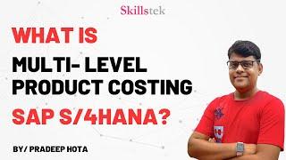 What is SAP S4 HANA Multi Level Product Costing? | SAP Controlling | SAP S4 HANA Finance Training