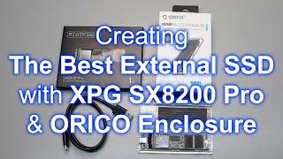 Creating The Best External SSD with XPG SX8200 Pro & ORICO Enclosure