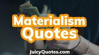 Top 15 Materialism Quotes and Sayings 2020 - (Truth About Materialism)