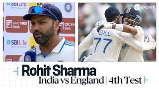 "WE RESPONDED REALLY WELL"  | Rohit Sharma | India v England 4th Test Reaction