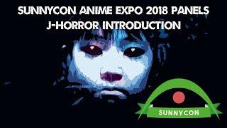 SunnyCon Anime Expo 2018 | Introduction to J-Horror