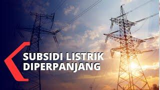 Subsidi Listrik Diperpanjang Selama 6 Bulan